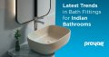 Latest Trends in Bath Fittings for Indian Bathrooms